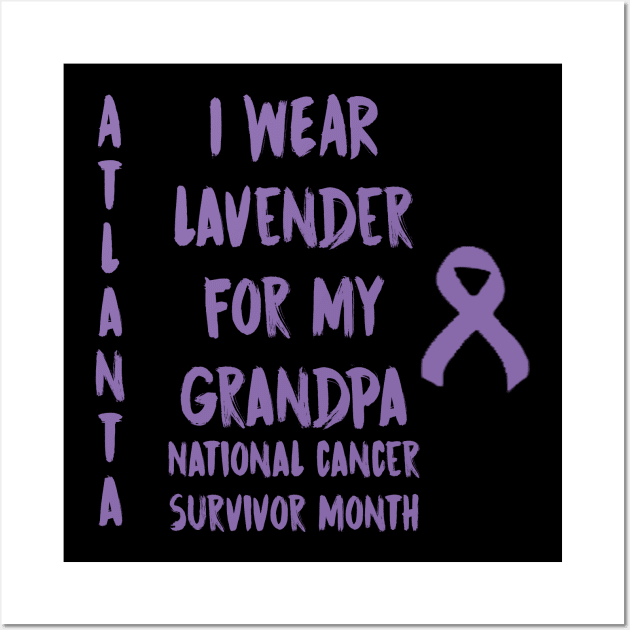 I Wear Lavender For My Grandpa National Cancer Survivor Month June Atlanta Wall Art by gdimido